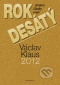 Kniha: Rok desátý (Václav Klaus). Knižní klub, 2013 Kniha: Rok desátý (Václav Klaus). Knižní klub, 2013