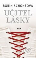 Kniha: Učitel lásky (Robin Schoneová). Ikar CZ, 2012 Kniha: Učitel lásky (Robin Schoneová). Ikar CZ, 2012