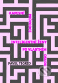 Kniha: Kapesní průvodce inteligentní ženy (Pavel Tigrid). XYZ, 2013 Kniha: Kapesní průvodce inteligentní ženy (Pavel Tigrid). XYZ, 2013