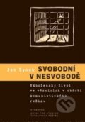Kniha: Svobodni v nesvobodě (Jan Synek). Vyšehrad, 2013 Kniha: Svobodni v nesvobodě (Jan Synek). Vyšehrad, 2013