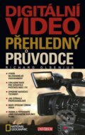 Kniha: Digitální video - Přehledný průvodce (Richard Olsenius). Universum, 2009 Kniha: Digitální video - Přehledný průvodce (Richard Olsenius). Universum, 2009