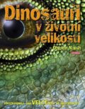 Kniha: Dinosauři v životní velikosti (Darren Naish). Universum, 2011 Kniha: Dinosauři v životní velikosti (Darren Naish). Universum, 2011