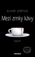 Kniha: Mezi zrnky kávy (Cleo Coyle). Moba, 2013 Kniha: Mezi zrnky kávy (Cleo Coyle). Moba, 2013