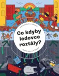 Kniha: Co kdyby ledovce roztály? (Katarína Belejová). Albatros CZ, 2022 Kniha: Co kdyby ledovce roztály? (Katarína Belejová). Albatros CZ, 2022