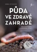 Kniha: Půda ve zdravé zahradě (Bärbel Oftring). Esence, 2022 Kniha: Půda ve zdravé zahradě (Bärbel Oftring). Esence, 2022