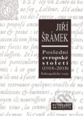 Kniha: Poslední evropské století (1918–2018) (Jiří Šrámek). Masarykova univerzita, 2022 Kniha: Poslední evropské století (1918–2018) (Jiří Šrámek). Masarykova univerzita, 2022