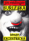 Kniha: Burleska téměř excentrická (Jiří Bilbo Reidinger). Educo, 1997 Kniha: Burleska téměř excentrická (Jiří Bilbo Reidinger). Educo, 1997