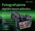 Fotografujeme digitální bezzrcadlovkou - Martin Lukeš, Grada, 2022