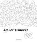Kniha: Atelier Tišnovka (Obecní dům Brno). Obecní dům Brno, 2022 Kniha: Atelier Tišnovka (Obecní dům Brno). Obecní dům Brno, 2022