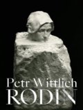 Kniha: Auguste Rodin (Petr Wittlich), 2022 Kniha: Auguste Rodin (Petr Wittlich), 2022