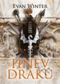 Kniha: Hněv draků (Evan Winter). Argo, 2022 Kniha: Hněv draků (Evan Winter). Argo, 2022