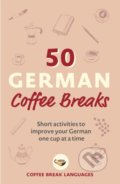 Kniha: 50 German Coffee Breaks (Teach Yourself). Teach Yourself, 2022 Kniha: 50 German Coffee Breaks (Teach Yourself). Teach Yourself, 2022