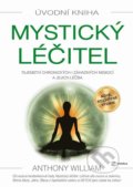 Kniha: Mystický léčitel - Tajemství chronických i záhadných nemocí a jejich léčba (Anthony William). Metafora, 2022 Kniha: Mystický léčitel - Tajemství chronických i záhadných nemocí a jejich léčba (Anthony William). Metafora, 2022