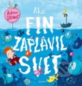Kniha: Ako Fin zaplavil svet (Adam Stower). Albatros SK, 2022 Kniha: Ako Fin zaplavil svet (Adam Stower). Albatros SK, 2022