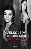 Kniha: Velkolepý Modigliani (Angelo Longoni). Ikar CZ, 2022 Kniha: Velkolepý Modigliani (Angelo Longoni). Ikar CZ, 2022