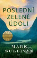 Kniha: Poslední zelené údolí (Mark Sullivan). Ikar CZ, 2022 Kniha: Poslední zelené údolí (Mark Sullivan). Ikar CZ, 2022