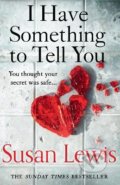 Kniha: I Have Something to Tell You (Susan Lewis). HarperCollins, 2022 Kniha: I Have Something to Tell You (Susan Lewis). HarperCollins, 2022