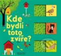 Kniha: Kde bydlí toto zvíře? (Stéphanie Babin). Svojtka&Co., 2022 Kniha: Kde bydlí toto zvíře? (Stéphanie Babin). Svojtka&Co., 2022