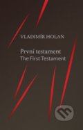 Kniha: První testament / The First Testament (Vladimír Holan). Knihy s úsměvem, 2022 Kniha: První testament / The First Testament (Vladimír Holan). Knihy s úsměvem, 2022