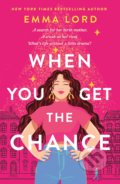 Kniha: When You Get the Chance (Emma Lord). St. Martin´s Press, 2022 Kniha: When You Get the Chance (Emma Lord). St. Martin´s Press, 2022