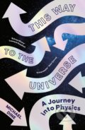 Kniha: This Way to the Universe (Michael Dine). Viking, 2022 Kniha: This Way to the Universe (Michael Dine). Viking, 2022