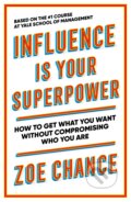 Kniha: Influence is Your Superpower (Zoe Chance). Ebury, 2022 Kniha: Influence is Your Superpower (Zoe Chance). Ebury, 2022