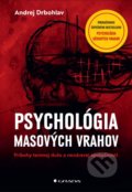 Kniha: Psychológia masových vrahov (Andrej Drbohlav), 2022 Kniha: Psychológia masových vrahov (Andrej Drbohlav), 2022