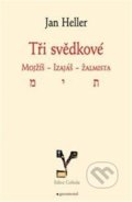 Kniha: Tři svědkové (Jan Heller). Garamond, 2022 Kniha: Tři svědkové (Jan Heller). Garamond, 2022