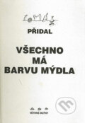 Kniha: Všechno má barvu mýdla (Tomáš Přidal). Větrné mlýny, 1996 Kniha: Všechno má barvu mýdla (Tomáš Přidal). Větrné mlýny, 1996