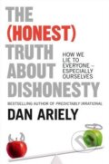 The (Honest) Truth About Dishonesty - Dan Ariely, 2013