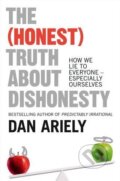 Kniha: The (Honest) Truth About Dishonesty (Dan Ariely). HarperCollins, 2013 Kniha: The (Honest) Truth About Dishonesty (Dan Ariely). HarperCollins, 2013