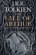 Kniha: The Fall of Arthur (J.R.R. Tolkien). HarperCollins, 2013 Kniha: The Fall of Arthur (J.R.R. Tolkien). HarperCollins, 2013