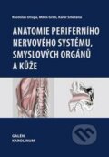 Anatomie periferního nervového systému, smyslových orgánů a kůže - Rastislav Druga, Miloš Grim, Karel Smetana, 2013