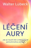 Kniha: Léčení aury (Walter Lübeck). Fontána, 2013 Kniha: Léčení aury (Walter Lübeck). Fontána, 2013