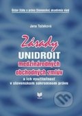 Zásady UNIDROIT medzinárodných obchodných zmlúv - Jana Točeková, VEDA, 2013