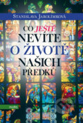Kniha: Co ještě nevíte o životě našich předků (Stanislava Jarolímková). Motto, 2013 Kniha: Co ještě nevíte o životě našich předků (Stanislava Jarolímková). Motto, 2013