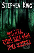 Kniha: Holčička, která měla ráda Toma Gordona (Stephen King), 2013 Kniha: Holčička, která měla ráda Toma Gordona (Stephen King), 2013