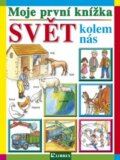 Kniha: Moje první knížka: Svět kolem nás (Librex). Librex, 2013 Kniha: Moje první knížka: Svět kolem nás (Librex). Librex, 2013