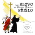 Kniha: Jak Slovo na Velkou Moravu přišlo (Česlava Talafantová). Kartuzianské nakladatelství, 2013 Kniha: Jak Slovo na Velkou Moravu přišlo (Česlava Talafantová). Kartuzianské nakladatelství, 2013