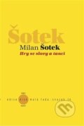 Kniha: Hry se slovy a tanci (Milan Šotek). Kant, 2013 Kniha: Hry se slovy a tanci (Milan Šotek). Kant, 2013
