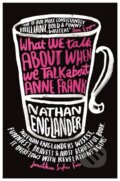 Kniha: What We Talk About When We Talk About Anne Frank (Nathan Englander). Phoenix Press, 2013 Kniha: What We Talk About When We Talk About Anne Frank (Nathan Englander). Phoenix Press, 2013