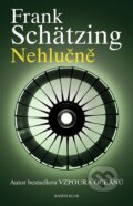 Kniha: Nehlučně (Frank Schätzing). Knižní klub, 2008 Kniha: Nehlučně (Frank Schätzing). Knižní klub, 2008