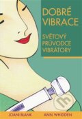 Kniha: Dobré vibrace (Ann Whidden a Joani Blank). Pragma, 2013 Kniha: Dobré vibrace (Ann Whidden a Joani Blank). Pragma, 2013
