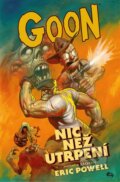 Kniha: Goon 1: Nic než utrpení (Eric Powell). ComicsCentrum, 2013 Kniha: Goon 1: Nic než utrpení (Eric Powell). ComicsCentrum, 2013