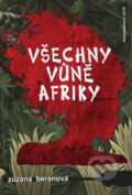 Kniha: Všechny vůně Afriky (Zuzana Beranová). Jota, 2013 Kniha: Všechny vůně Afriky (Zuzana Beranová). Jota, 2013