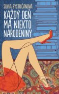 Kniha: Každý deň má niekto narodeniny (Silvia Bystričanová), 2013 Kniha: Každý deň má niekto narodeniny (Silvia Bystričanová), 2013