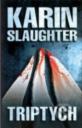 Kniha: Triptych (Karin Slaughter). Domino, 2013 Kniha: Triptych (Karin Slaughter). Domino, 2013