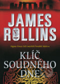Kniha: Klíč soudného dne (James Rollins). BB/art, 2013 Kniha: Klíč soudného dne (James Rollins). BB/art, 2013