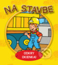 Kniha: Na stavbe (Svojtka&Co.). Svojtka&Co., 2013 Kniha: Na stavbe (Svojtka&Co.). Svojtka&Co., 2013