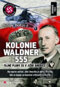 Kniha: Kolonie Waldner 555 (Felipe Botaya). Grada, 2013 Kniha: Kolonie Waldner 555 (Felipe Botaya). Grada, 2013